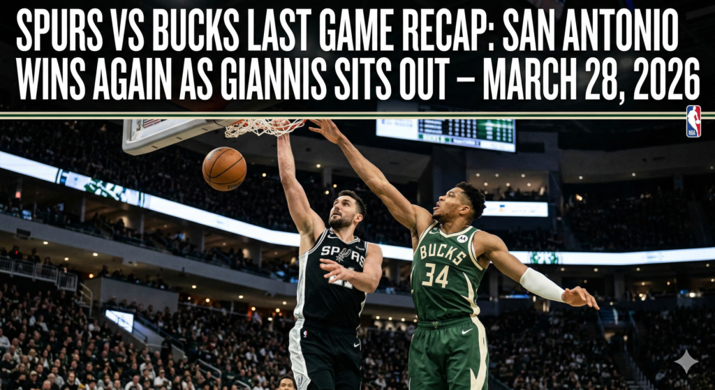 Spurs vs Bucks Last Game Recap