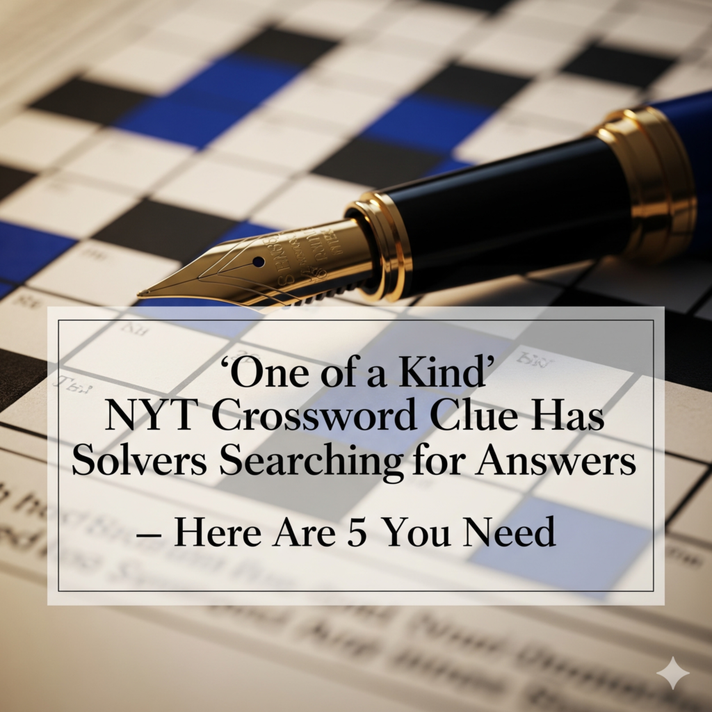 One of a Kind NYT Crossword Clue Has Solvers Searching for Answers 