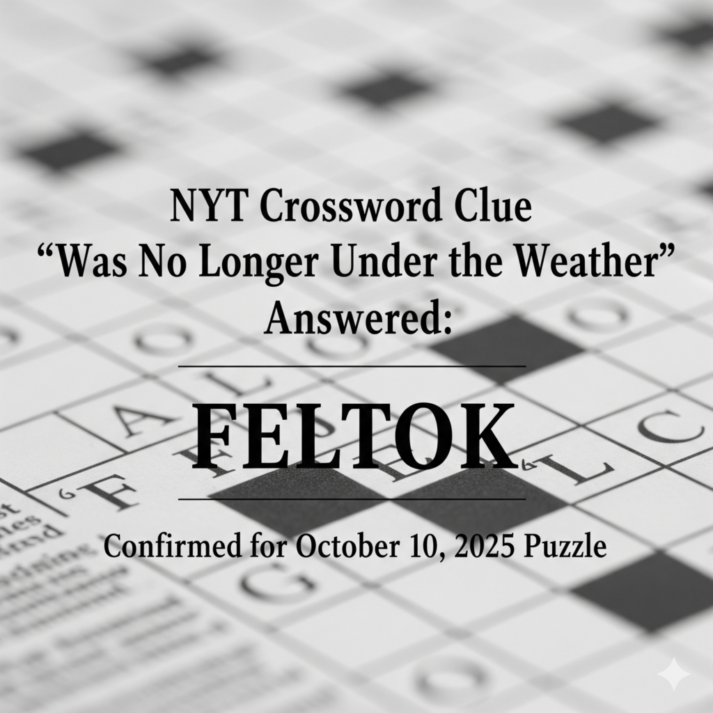 NYT Crossword Clue "Was No Longer Under the Weather" Answered